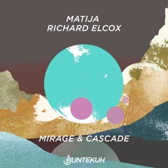 Matija & Richard Elcox - Mirage (ÜNAM Remix)  [Bunte Kuh]