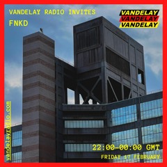 17|02|23 - Vandelay Radio Invites: FNKD
