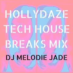 Hollydaze Tech House and Breaks Mix - DJ Melodie Jade