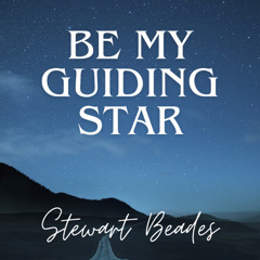 Be My Guilding Star