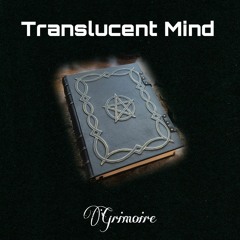 Translucent Mind - Grimoire 2023-02-05 15_35.m4a