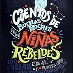 [VIEW] KINDLE PDF EBOOK EPUB Cuentos de buenas noches para niñas rebeldes (Spanish Ed