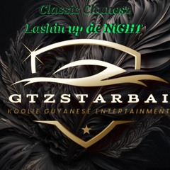 Classic Chunesz Lashin up de NiGHT - Gtzstarbai