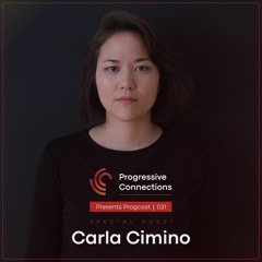 Carla Cimino | Progressive Connections #021