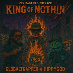 GLOBALTRAPPER and HippyGod- king of nothing (1-0 joeybada$$ diss)