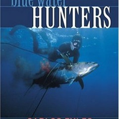 Get PDF 💓 Last of the Blue Water Hunters, Revised by  Carlos Eyles [KINDLE PDF EBOOK