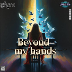 Beyond My Hands
