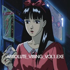 ABSOLUTE_VIBING_VOL1.EXE