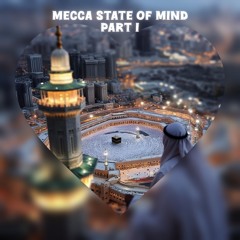 Mecca State Of Mind Part I