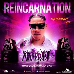 DJ Skinny 473  Reincarnation 2024 party Dancehall mix vol. 1