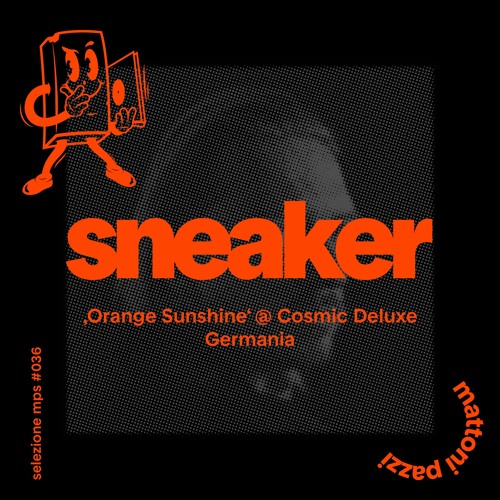 selezione mps #036 – Sneaker 'Orange Sunshine' @ Cosmic Deluxe