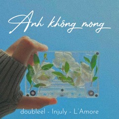 Anh không mong - inyuri ft doubleel x L'Amore ( Prod. Lee )