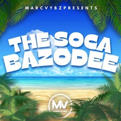 THE SOCA BAZODEE (MIXED BY @DJMARCVYBZ)