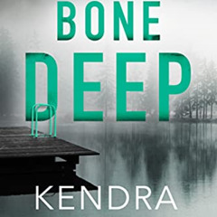 FREE PDF 📤 Bone Deep (Widow's Island Novella Book 9) by  Kendra Elliot EPUB KINDLE P