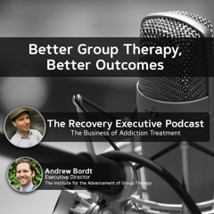 EP 92: Better Group Therapy Better Outcomes with Andrew Bordt