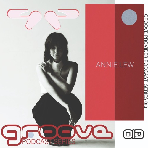 Groove Provider Podcast Series 013 - Annie Lew