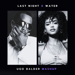 Last Night x Water (Ugo Balder Extended Mashup)