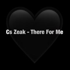 Cs Zeak - There For Me