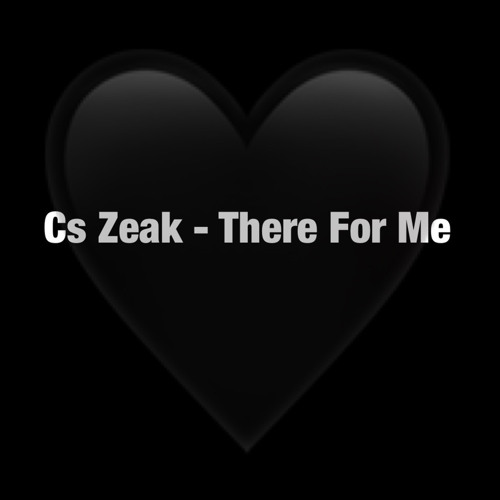 Cs Zeak - There For Me
