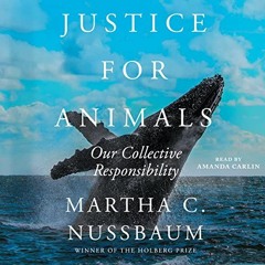 Access [KINDLE PDF EBOOK EPUB] Justice for Animals: Our Collective Responsibility by