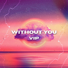 LETHVLZ - WITHOUT YOU VIP [FREE DOWNLOAD]