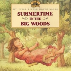 #^DOWNLOAD 💖 Summertime in the Big Woods (Little House Picture Book)     Paperback – Picture Book,