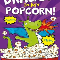 (PDF/DOWNLOAD) There's a Dragon in my Popcorn Full Acces