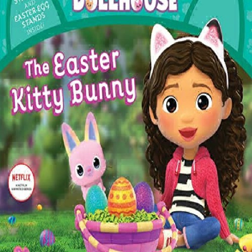Stream [PDF] READ Free The Easter Kitty Bunny (Gabby's Dollhouse