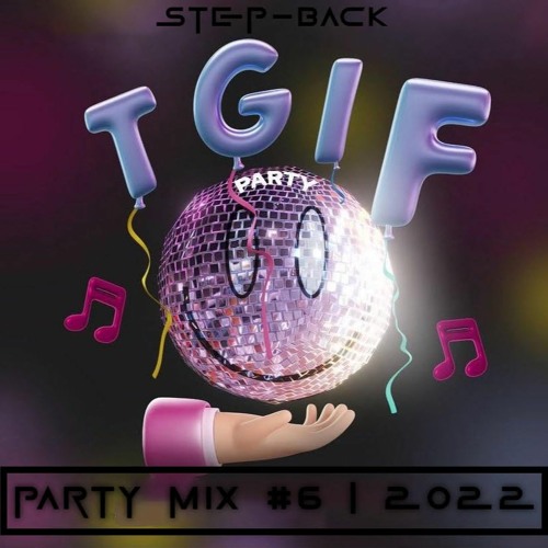 TGIF 2 | PARTY MIX #6 | STEP-BACK | 2022