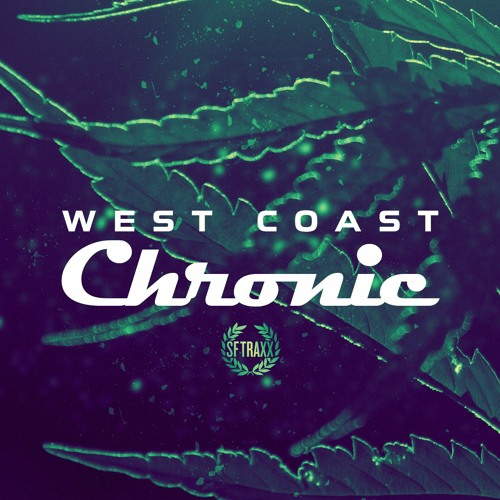 West Coast Chronic - prod. SF Traxx
