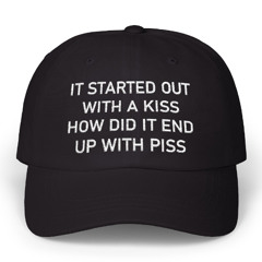 It Started Out With A Kiss Hat