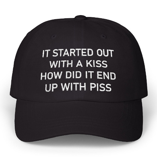 It Started Out With A Kiss Hat