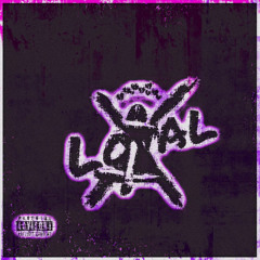 Unloyal (FEAT. AKZAI X WAWA2NITE)