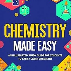 [Free] EBOOK 📪 Chemistry Made Easy: An Illustrated Study Guide For Students To Easil