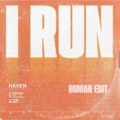 I RUN HAVEN - ROMAN EDIT