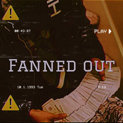 FANNED OUT [prod strew b]