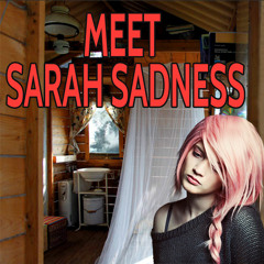 Meet Sarah Sadness