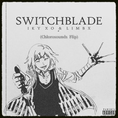 Iky Xo & Limbx - Switchblade (Chlorosounds Flip )