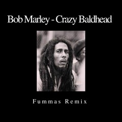 Bob Marley - Crazy Baldhead ( Fummas Remix )