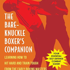 [Download] EBOOK 📖 Bare-Knuckle Boxer's Companion: Learning How to Hit Hard and Trai