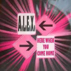 A.L.E.X - Here When You Come Home (Original Mix)