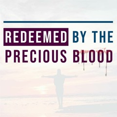 Redeemed By The Precious Blood- 1 Peter 1:14-21