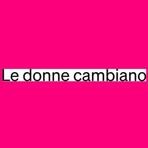 Alzare la voce! "Le donne cambiano"