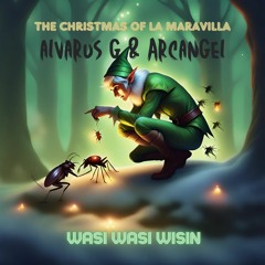 The Christmas Of La Maravilla | Wasi Wasi Wisin | Alvarus G & Arcangel Session 6