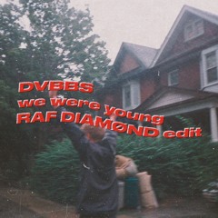 DVBBS - We Were Young (RAF DIAMØND edit)