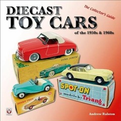 GET KINDLE 📨 Diecast Toy Cars of the 1950s & 1960s: The Collector's Guide (General: