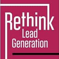 ( nmF ) Rethink Lead Generation: Advanced Strategies to Generate More Leads for Your Business by Tom
