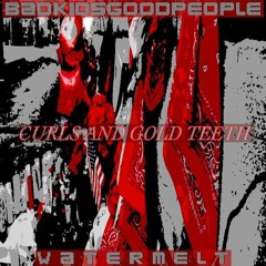CURLES N GOLD TEETH w/ w ä t e r m e l t