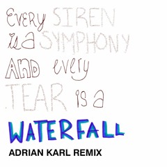 Every Teardrop Is A Waterfall (Adrian Karl Remix)