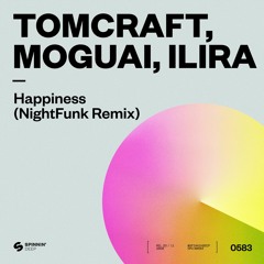 Tomcraft, MOGUAI, ILIRA - Happiness (NightFunk Remix) [OUT NOW]